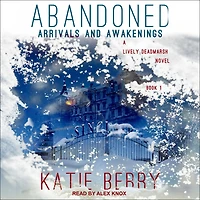 ABANDONED: A Lively Deadmarsh Novel Book 1 - Arrivals and Awakenings