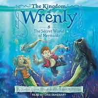 The Secret World of Mermaids (The Kingdom Wrenly Series #8)