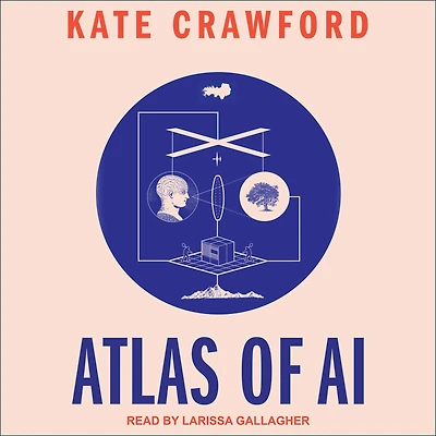 Atlas of AI: Power, Politics, and the Planetary Costs Artificial Intelligence