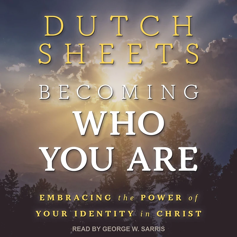 Becoming Who You Are: Embracing the Power of Your Identity Christ