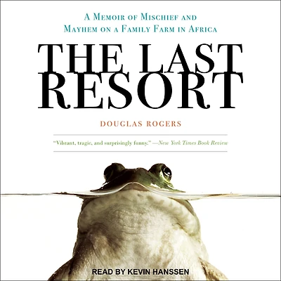 The Last Resort: a Memoir of Mischief and Mayhem on Family Farm Africa