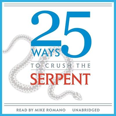 25 Ways to Crush the Serpent