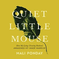 Quiet Little Mouse: How My Lying, Cheating Husband Awakened Inner Warrior