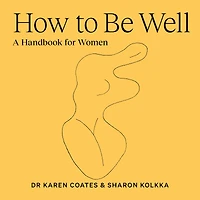 How to Be Well: A handbook for women