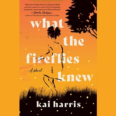 What the Fireflies Knew: A Novel
