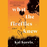 What the Fireflies Knew: A Novel