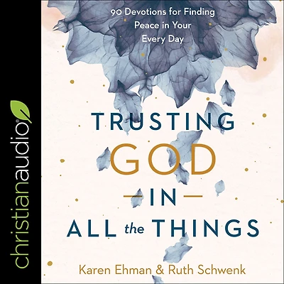 Trusting God All the Things: 90 Devotions for Finding Peace Your Every Day