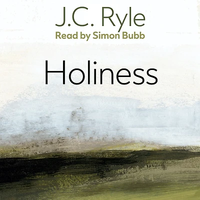 Holiness (Abridged): Its Nature, Hindrances, Difficulties, and Roots