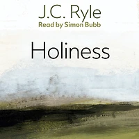 Holiness (Abridged): Its Nature, Hindrances, Difficulties, and Roots