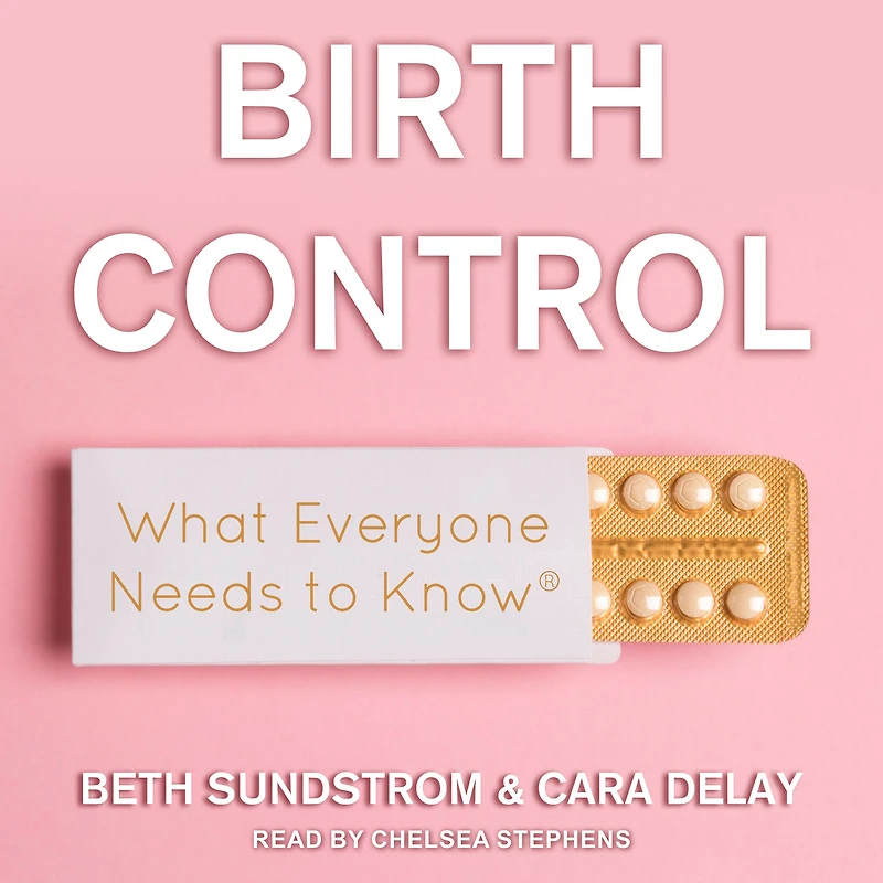 Birth Control: What Everyone Needs to Know