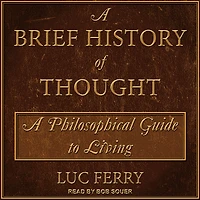 A Brief History of Thought: Philosophical Guide to Living