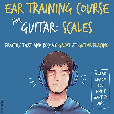 Ear Training Course for Guitar: Scales Practice that and become great at guitar playing A music lesson you don't want to miss