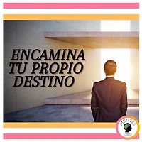 Encamina tu propio destino
