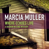 Where Echoes Live (Sharon McCone Series #11)