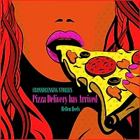 Pizza Delivery Has Arrived: Crossdressing Stories