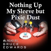 Nothing Up My Sleeve but Pixie Dust: How Working at Disneyland's Main Street Magic Shop Changed Everything