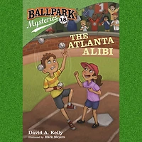 Ballpark Mysteries #18: The Atlanta Alibi