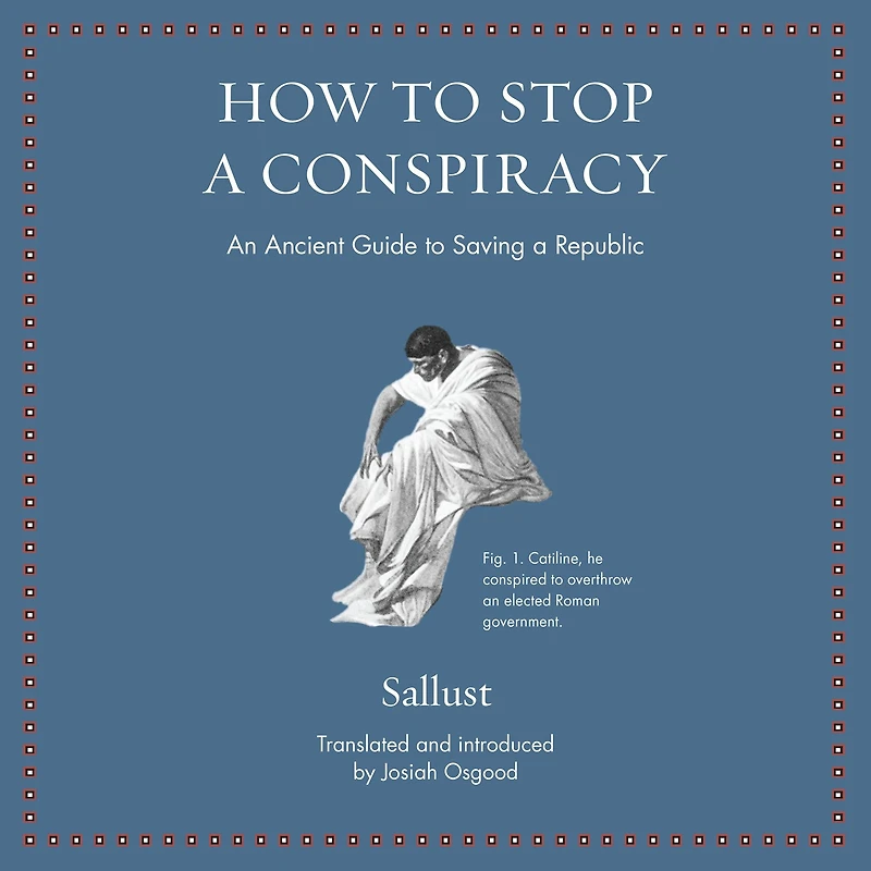 How to Stop a Conspiracy: An Ancient Guide Saving Republic