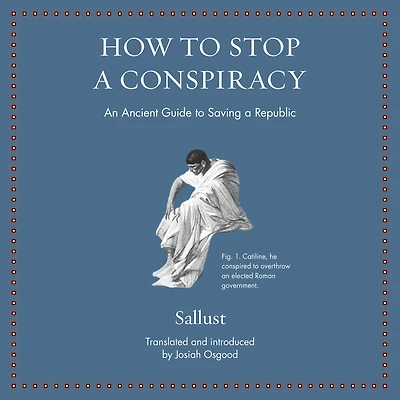 How to Stop a Conspiracy: An Ancient Guide Saving Republic