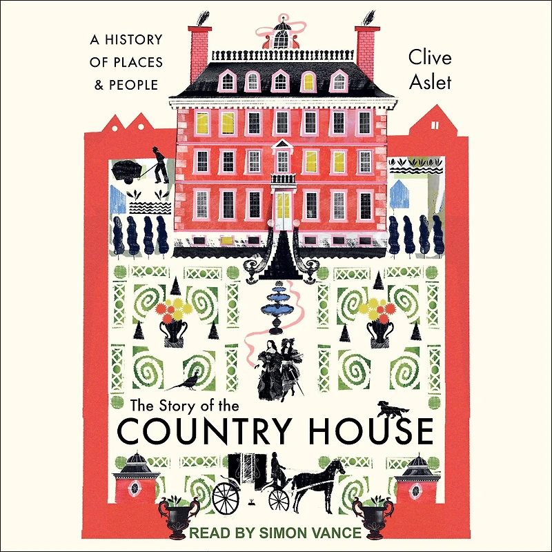 the Story of Country House: A History Places and People