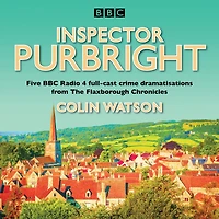 Inspector Purbright: Five BBC Radio 4 full-cast crime dramatisations from The Flaxborough Chronicles