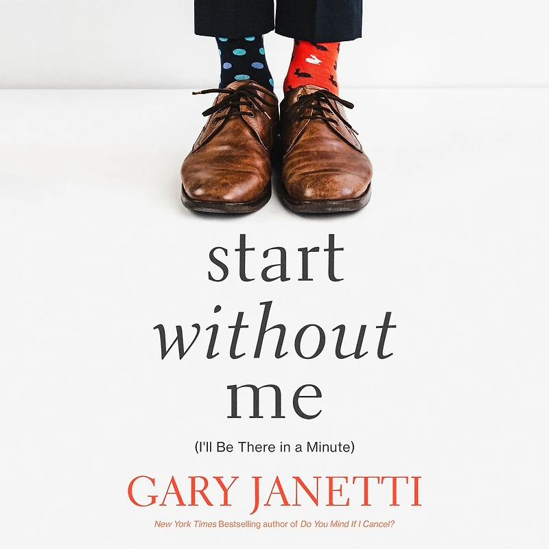 Start Without Me: (I'll Be There a Minute)
