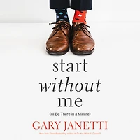 Start Without Me: (I'll Be There a Minute)