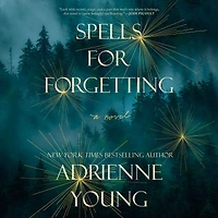 Spells for Forgetting: A Novel