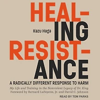 Healing Resistance: A Radically Different Response to Harm