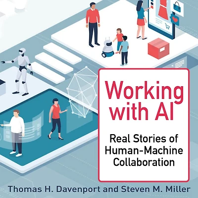 Working with AI: Real Stories of Human-Machine Collaboration