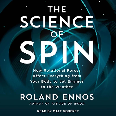 the Science of Spin: How Rotational Forces Affect Everything from Your Body to Jet Engines Weather