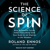the Science of Spin: How Rotational Forces Affect Everything from Your Body to Jet Engines Weather