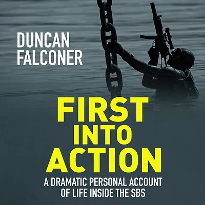 First Into Action: A dramatic personal account of life Inside the SBS