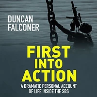 First Into Action: A dramatic personal account of life Inside the SBS