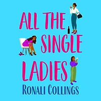 All the Single Ladies: An unforgettable, emotional and relatable novel on family, friendship love