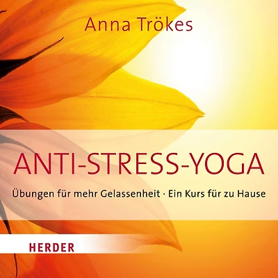 Anti-Stress Yoga: Übungen für mehr Gelassenheit - Ein Kurs für zu Hause