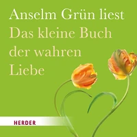 Das kleine Buch der wahren Liebe: Gelesen von Anselm Grün (Abridged)