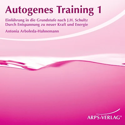 Autogenes Training 1: Einführung in die Grundstufe nach J. H. Schultz. Durch Entspannung zu neuer Kraft und Energie.