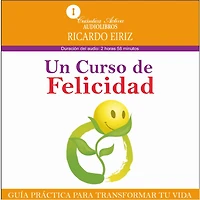 Un curso de felicidad: Guía práctica para transformar tu vida