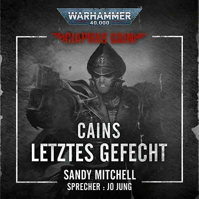 Warhammer 40.000: Ciaphas Cain 06: Cains letztes Gefecht
