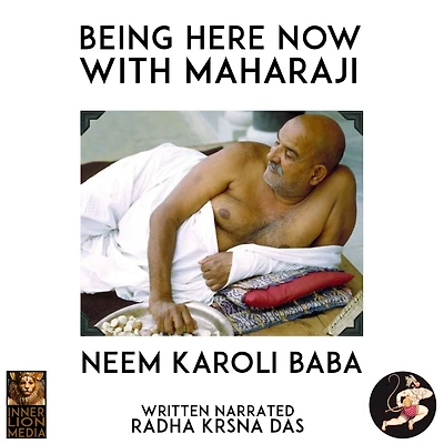 Being Here Now With Maharaji: Neem Karoli Baba