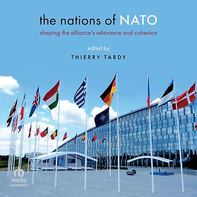 the Nations of NATO: Shaping Alliance's Relevance and Cohesion