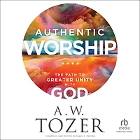 Authentic Worship: The Path to Greater Unity with God