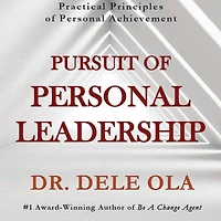 Pursuit of Personal Leadership: Practical Principles Achievement