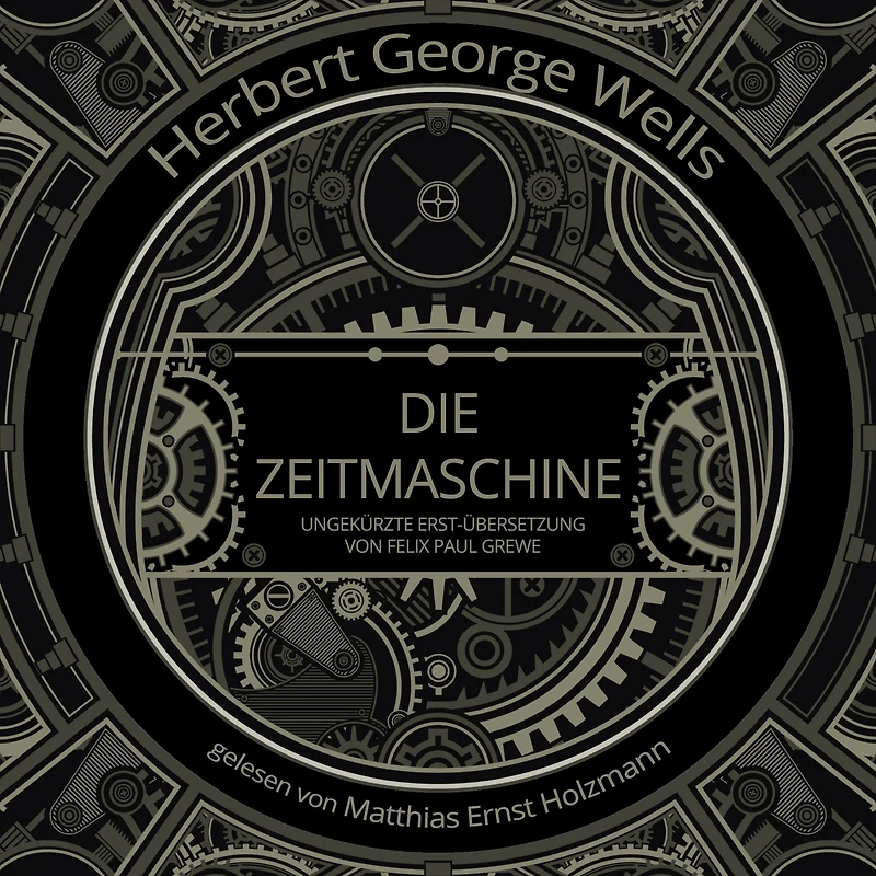 Die Zeitmaschine: Deutsche OriginalFassung von Felix Paul Grewe aus dem Jahr 1904