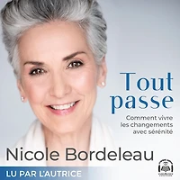 Tout passe: Comment vivre les changements avec sérénité, Tout: Comment vivre les changements avec sérénité