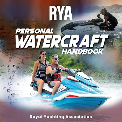 RYA Personal Watercraft Handbook (A-G35): Learn How to Transport, Launch, Use, Recover, and Maintain Your Personal Watercraft in a Safe, Fun, and Thorough Way. (Abridged)