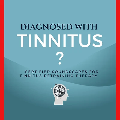 Diagnosed with Tinnitus?: Certified Soundscapes for Tinnitus Retraining Therapy (TRT)