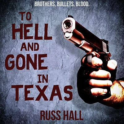 To Hell and Gone Texas
