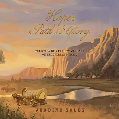 Hope's Path to Glory: the Story of a Family's Journey on Overland Trail